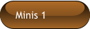 Minis 1