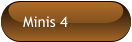 Minis 4