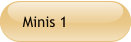 Minis 1