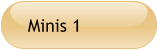 Minis 1