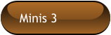 Minis 3
