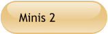 Minis 2