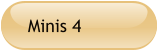 Minis 4