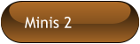 Minis 2