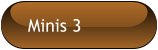 Minis 3