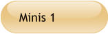 Minis 1