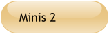 Minis 2