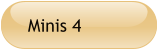 Minis 4